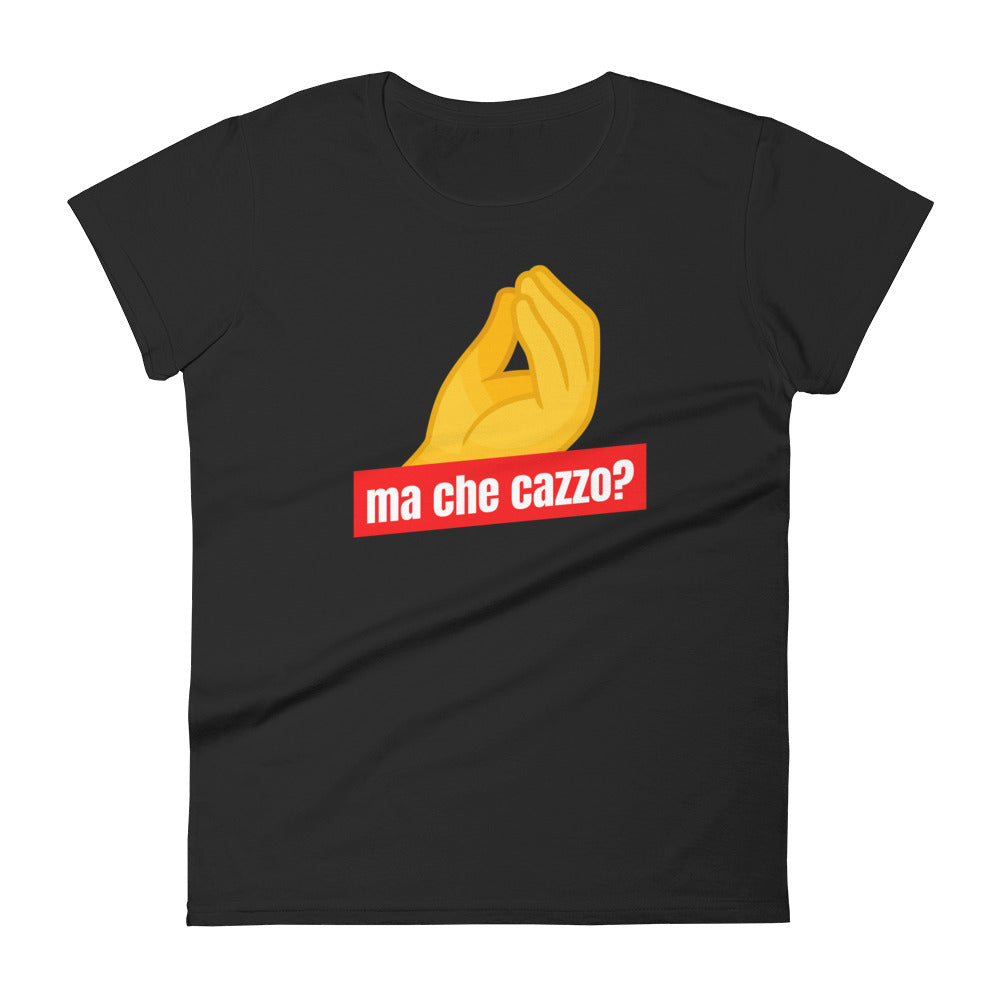 Ma Che Cazzo Women's T-Shirt